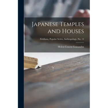 Japanese Temples and Houses; Fieldiana, Popular Series, Anthropology, no. 14