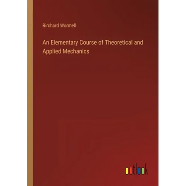 An Elementary Course of Theoretical and Applied Mechanics