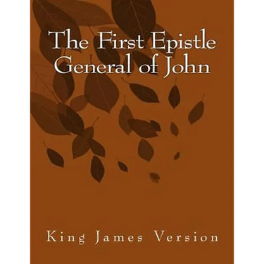 The First Epistle General of John: King James Version