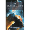 A Blessed Life: Unique and unusual experiences in my life as a psychic medium.