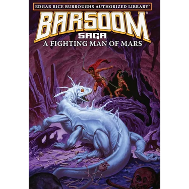 A Fighting Man of Mars: Edgar Rice Burroughs Authorized Library / Barsoom Saga 7