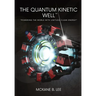 The Quantum Kinetic Well: Powering the World with Endless Clean Energy