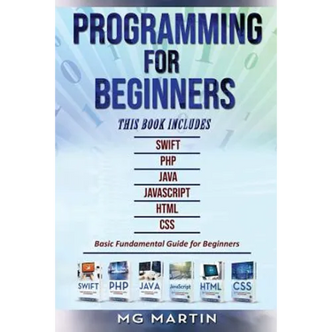 Programming for Beginners: 6 Books in 1 - Swift+PHP+Java+Javascript+Html+CSS: Basic Fundamental Guide for Beginners