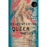 De-Centering Queer Theory: Communist Sexuality in the Flow During and After the Cold War
