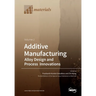 Additive Manufacturing Volume 2: Alloy Design and Process Innovations