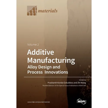 Additive Manufacturing Volume 2: Alloy Design and Process Innovations