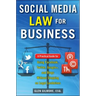 Social Media Law for Business: A Practical Guide for Using Facebook, Twitter, Google +, and Blogs Without Stepping on Legal Land Mines