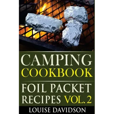 Camping Cookbook: Foil Packet Recipes Vol. 2