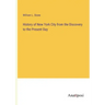 History of New York City from the Discovery to the Present Day