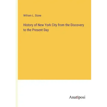 History of New York City from the Discovery to the Present Day