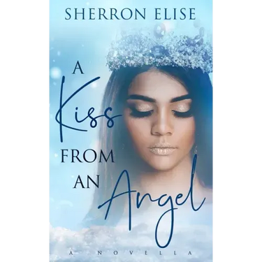 A Kiss From An Angel: A Novella