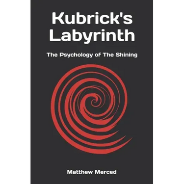 Kubrick's Labyrinth: The Psychology of The Shining