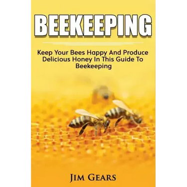 Bee Keeping: An Ultimate Guide To BeeKeeping At Home, Raise Honey Bees, Make Honey, Homesteading, Self sustainability, backyard bee