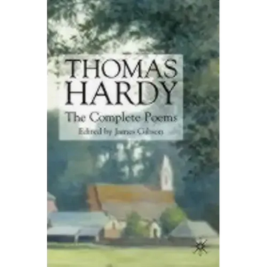 Thomas Hardy: The Complete Poems