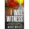I Will Witness: Your Path To Sharing Jesus Christ Without Fear
