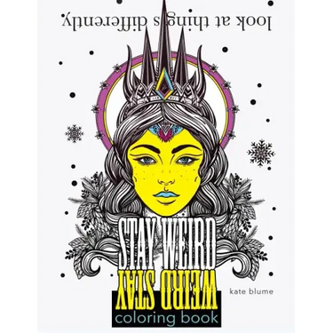 Stay Weird Coloring Book: Look At Things Differently