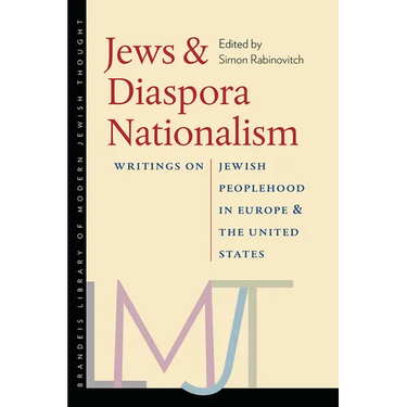 Jews & Diaspora Nationalism: Writings on Jewish Peoplehood in Europe and the United States