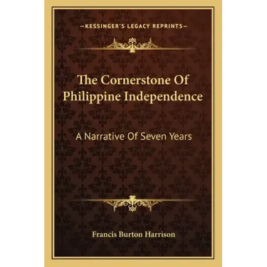 The Cornerstone of Philippine Independence: A Narrative of Seven Years