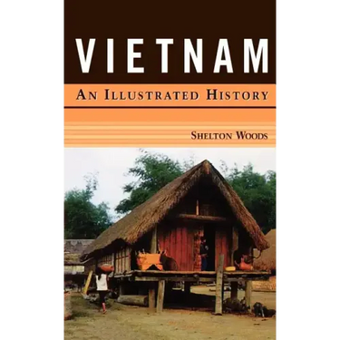 Vietnam: An Illustrated History