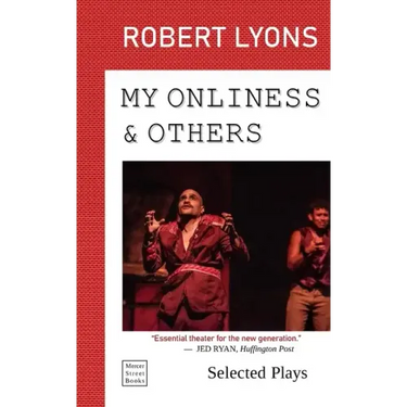 My Onliness & Others: Selected Plays