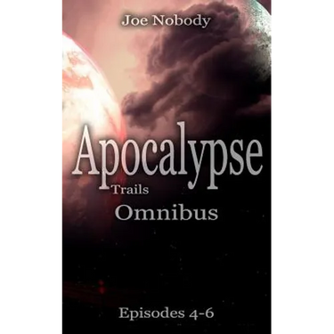 Apocalypse Trails: Omnibus Episodes 4 - 6