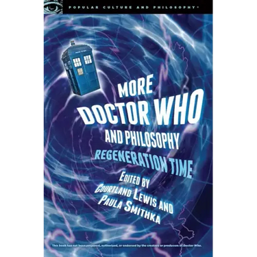 More Doctor Who and Philosophy: Regeneration Time