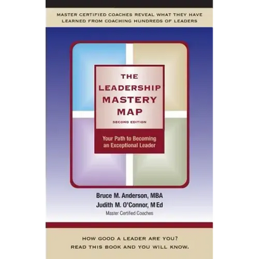 The Leadership Mastery Map: Your Path to Becoming an Exceptional Leader