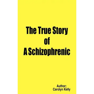 The True Story of a Schizophrenic