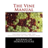The Vine Manual: Instructions for the Cultivation of the Grape Vine
