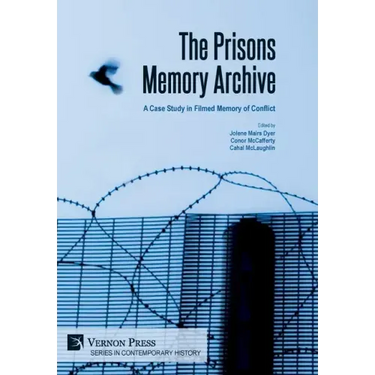 The Prisons Memory Archive: a Case Study in Filmed Memory of Conflict