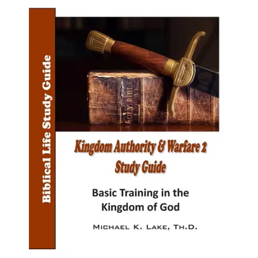 Kingdom Authority and Warfare 2 Study Guide: Basic Training in the Kingdom of God
