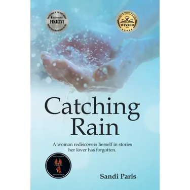 Catching Rain: A Woman Rediscovers Herself in Stories Her Lover Has Forgotten.
