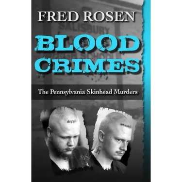 Blood Crimes: The Pennsylvania Skinhead Murders
