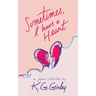 Sometimes, I Have a Heart