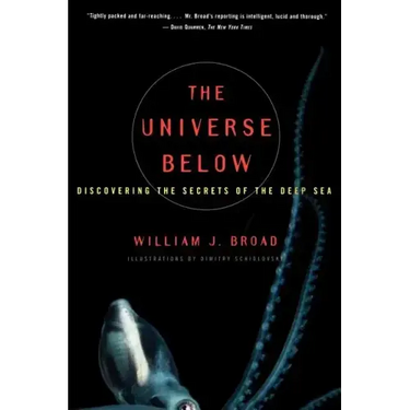 The Universe Below: Discovering the Secrets of the Deep Sea