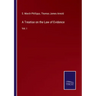A Treatise on the Law of Evidence: Vol. I