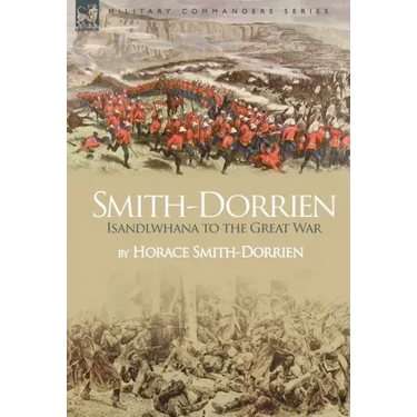 Smith-Dorrien: Isandlwhana to the Great War