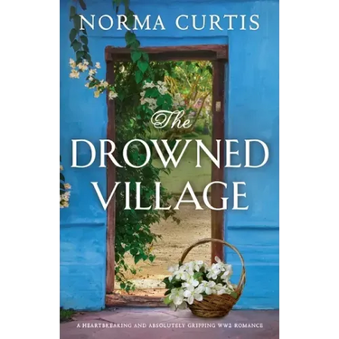 The Drowned Village: A heartbreaking and absolutely gripping WW2 romance