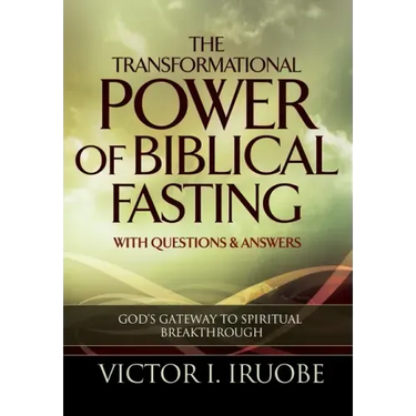 The Transformational Power of Biblical Fasting