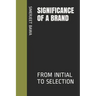 Significance of a Brand: From Initial to Selection