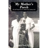 My Mother's Porch: The Life Experience of A Black Gary, Indiana Girl