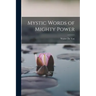 Mystic Words of Mighty Power