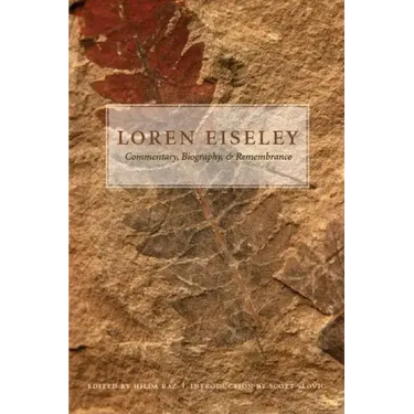 Loren Eiseley: Commentary, Biography, and Remembrance