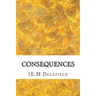 Consequences: (E.M Delafield Classics Collection)