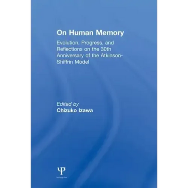 On Human Memory: Evolution, Progress, and Reflections on the 30th Anniversary of the Atkinson-Shiffrin Model