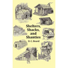 Shelters, Shacks and Shanties - With 1914 Cover and Over 300 Original Illustrations