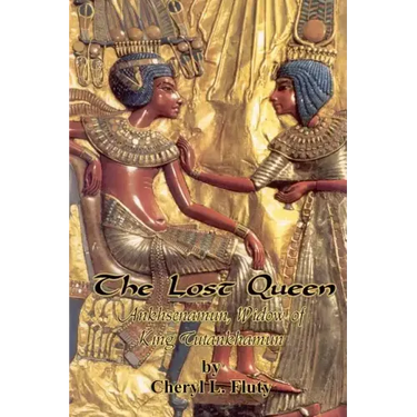 The Lost Queen: Ankhsenamun, Widow of King Tutankhamun