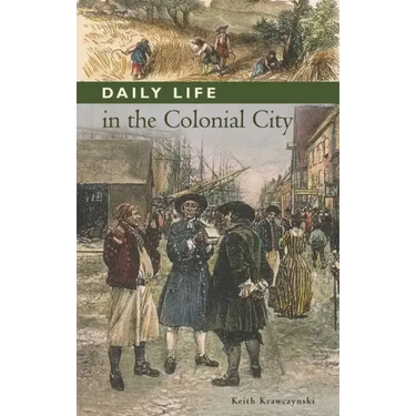 Daily Life in the Colonial City