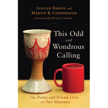 This Odd and Wondrous Calling: The Public and Private Lives of Two Ministers