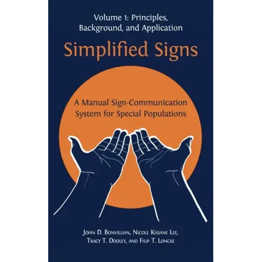 Simplified Signs: A Manual Sign-Communication System for Special Populations, Volume 1